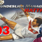 Bundesliga Manager Hattrick BMH Lets Play Folge 103 LomDomSilver