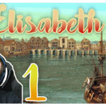 Elisabeth I Gloriana - Lets Play Folge 1