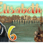 Elisabeth I Gloriana - Lets Play Folge 6