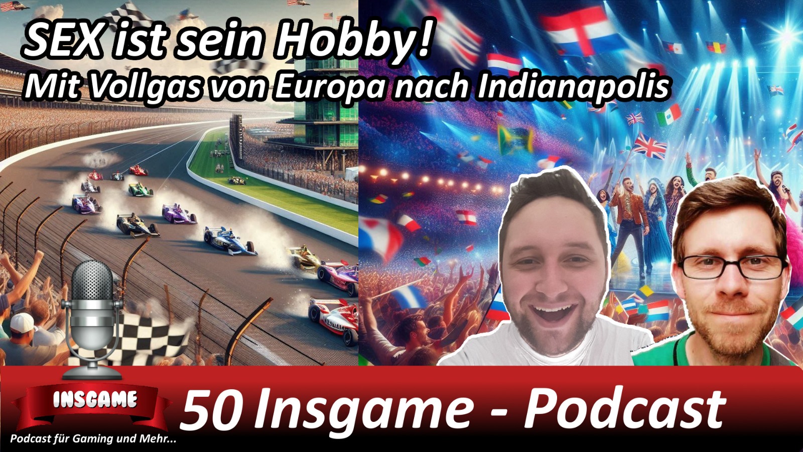 Insgame Podcast Folge 50 Sex ist sein Hobby! ESC 2025 Indy 500